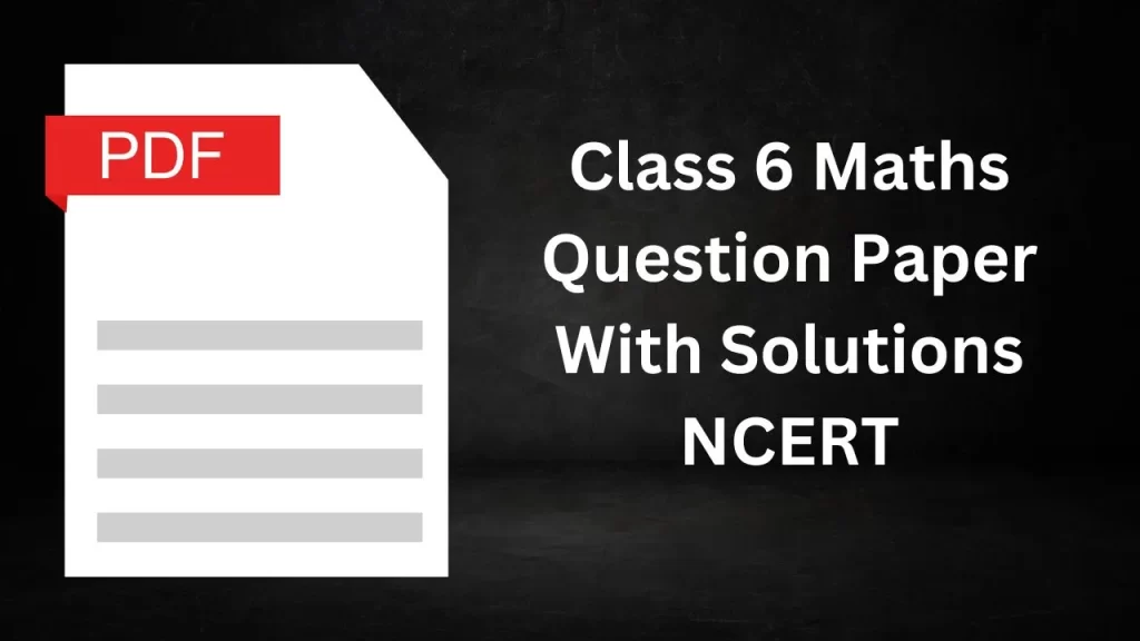 Class 6 Maths Question Paper With Solutions NCERT