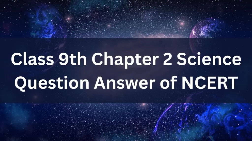 Class 9th Chapter 2 Science Question Answer of NCERT