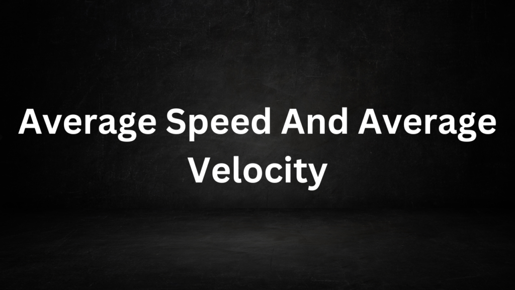 Average Speed And Average Velocity