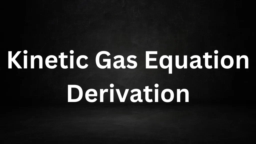 Kinetic Gas Equation Derivation