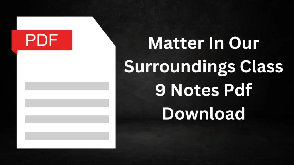 Matter In Our Surroundings Class 9 Notes Pdf Download