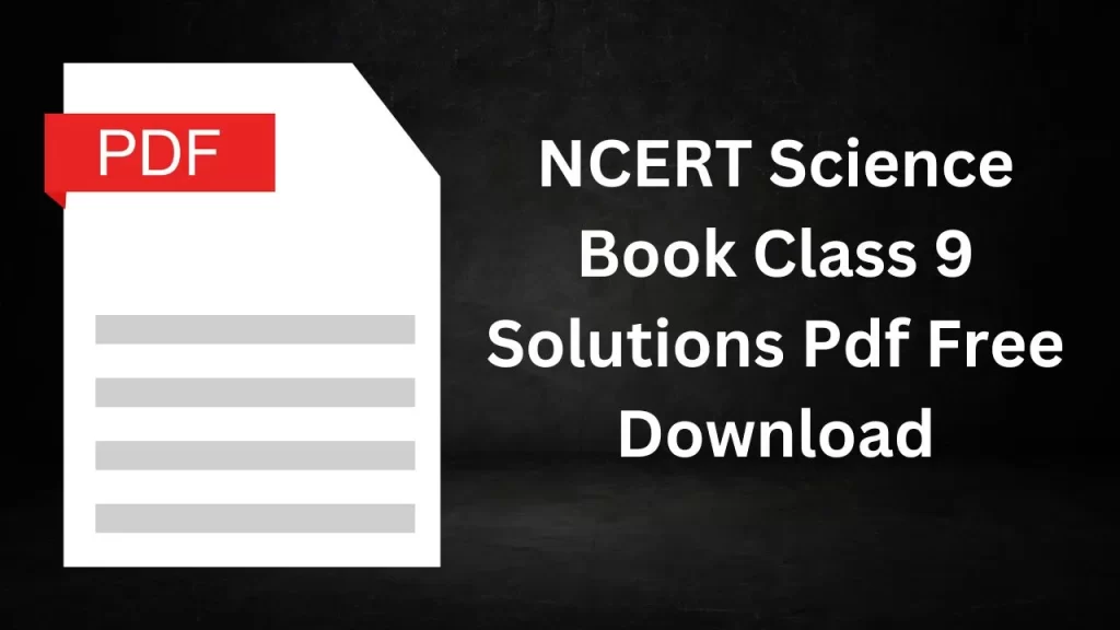 NCERT Science Book Class 9 Solutions Pdf Free Download