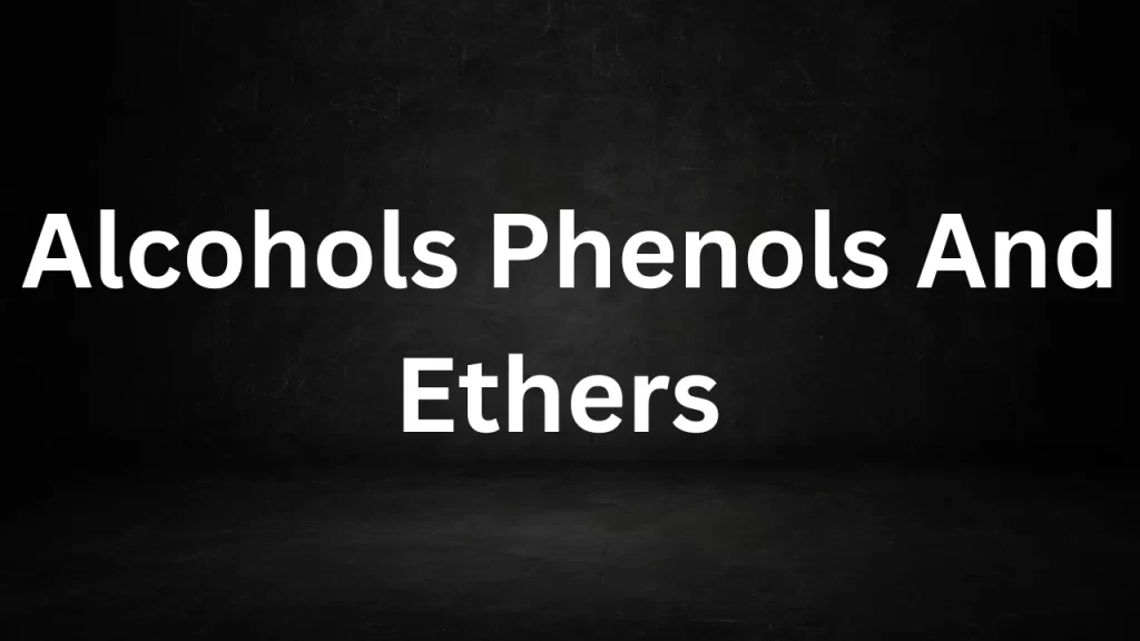 Alcohols Phenols And Ethers