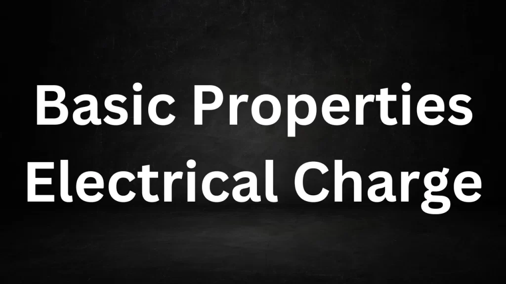 Basic Properties Electrical Charge