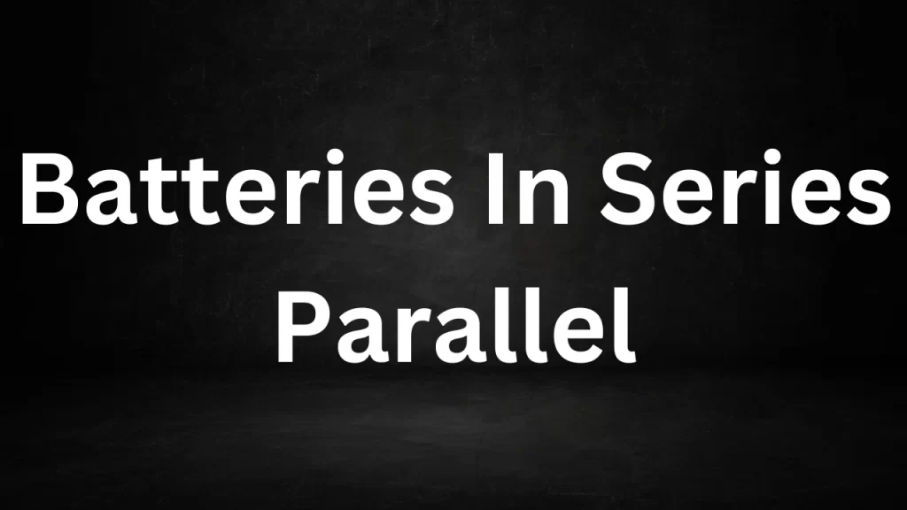 Batteries In Series Parallel