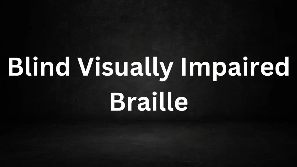 Blind Visually Impaired Braille