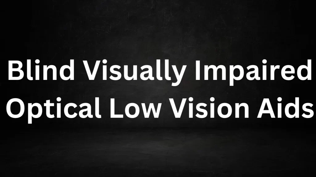 Blind Visually Impaired Optical Low Vision Aids