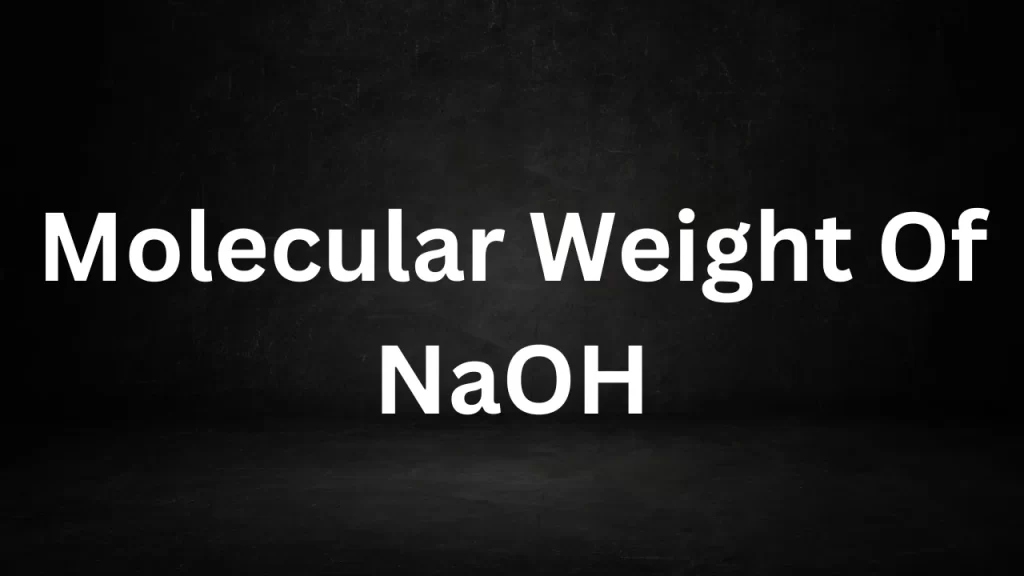 Molecular Weight Of NAOH