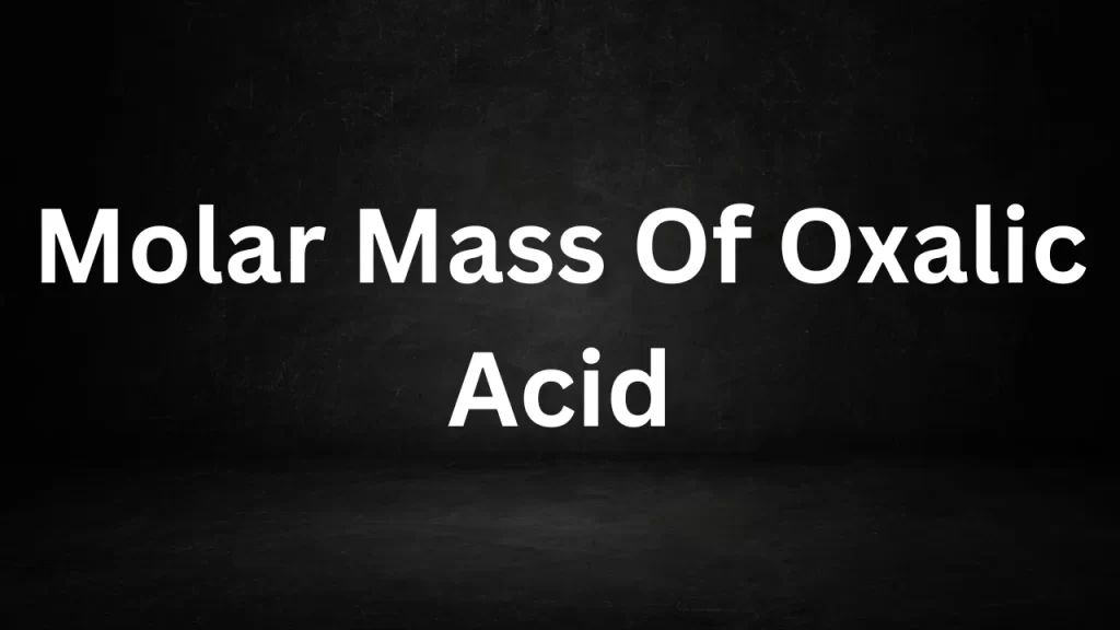 Molar Mass Of Oxalic Acid