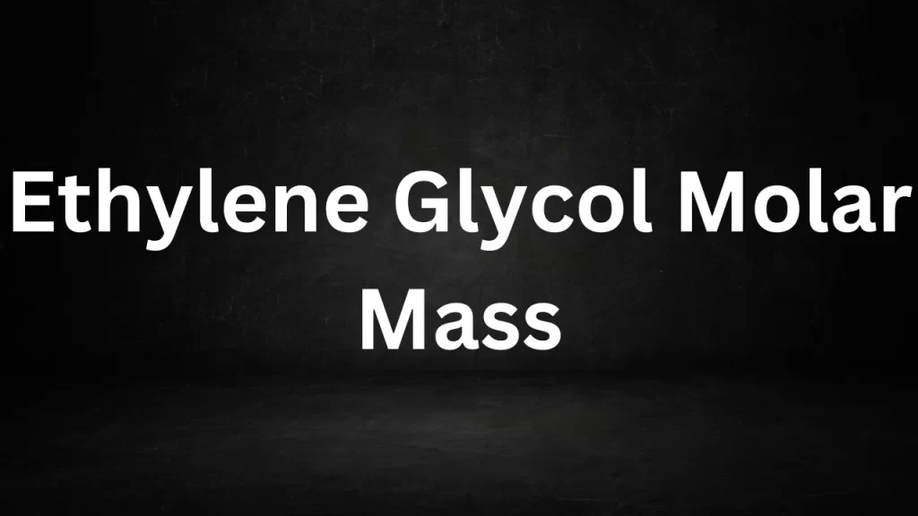 Ethylene Glycol Molar Mass