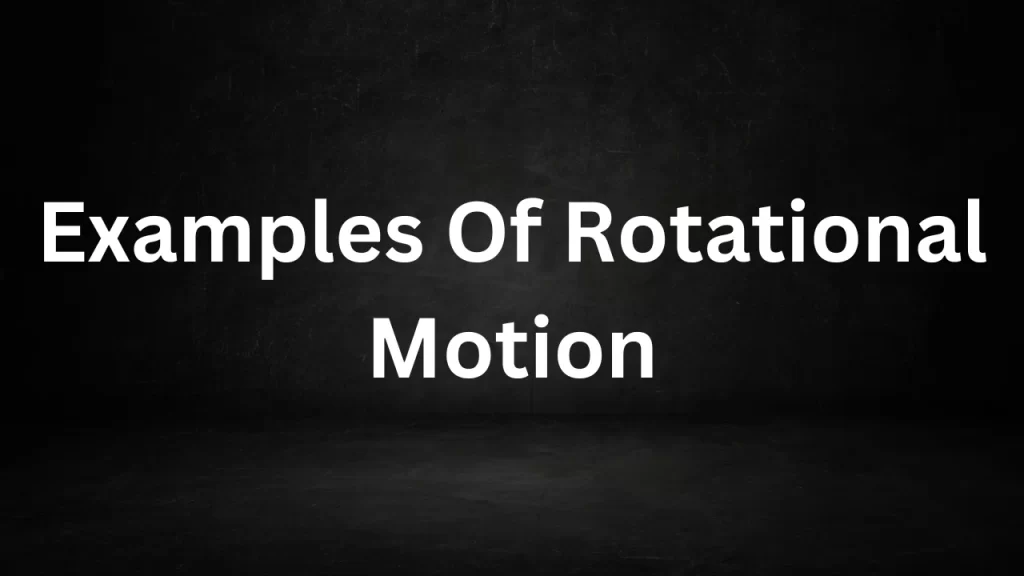 Examples Of Rotational Motion