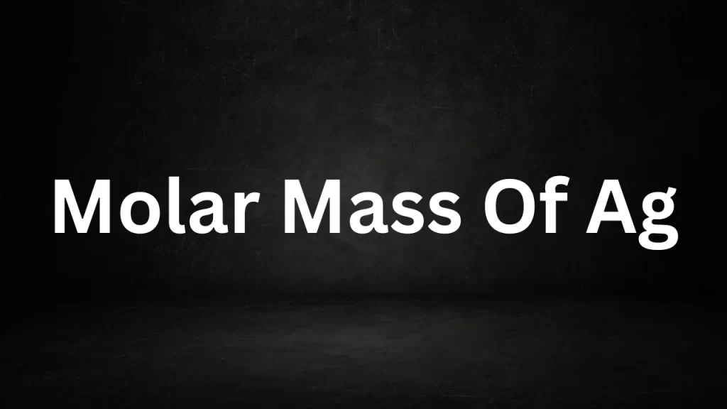 Molar Mass Of Ag