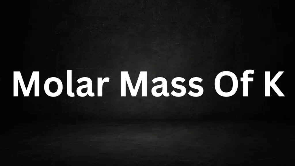 Molar Mass Of K