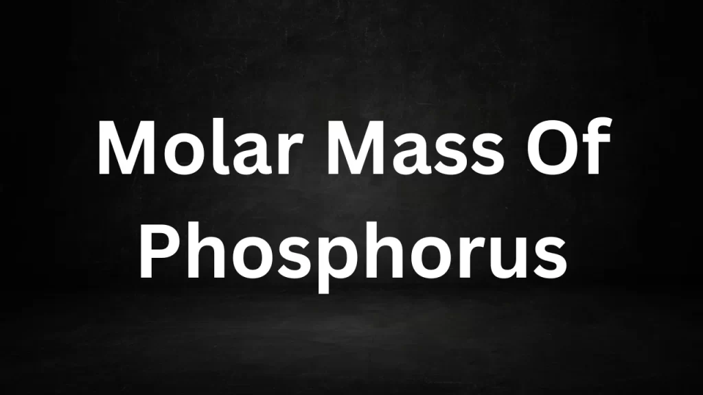 Molar Mass Of Phosphorus