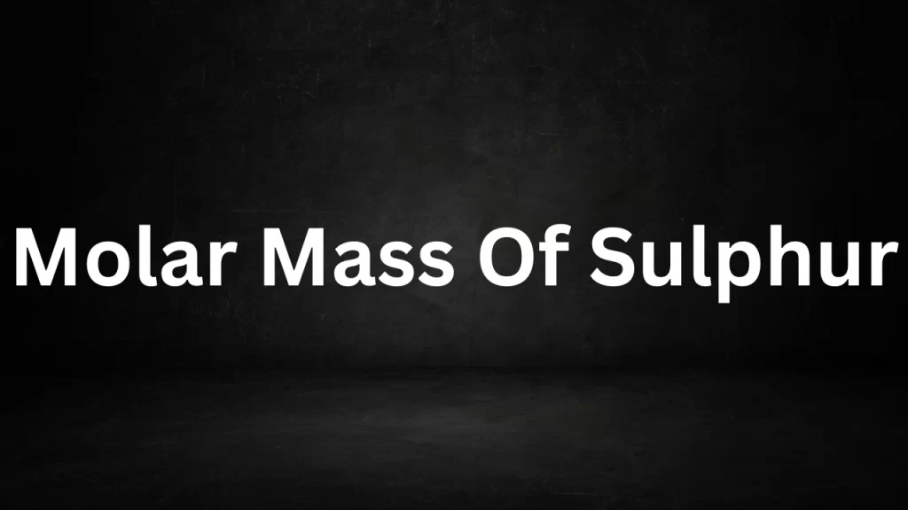 Molar Mass Of Sulphur