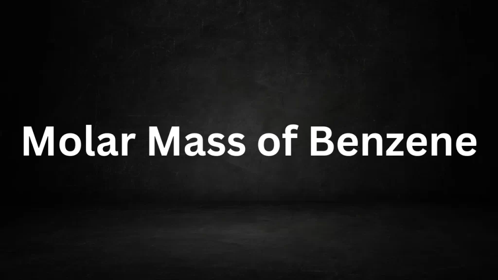 Molar Mass of Benzene