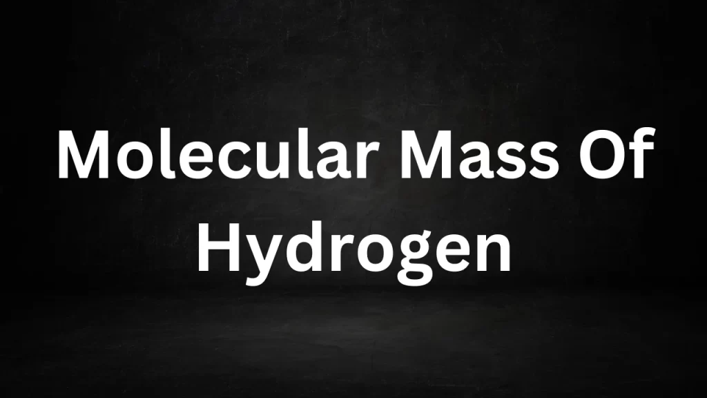 Molecular Mass Of Hydrogen