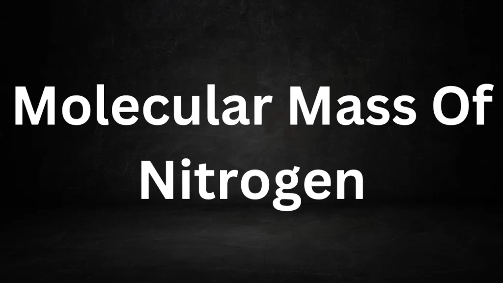 Molecular Mass Of Nitrogen