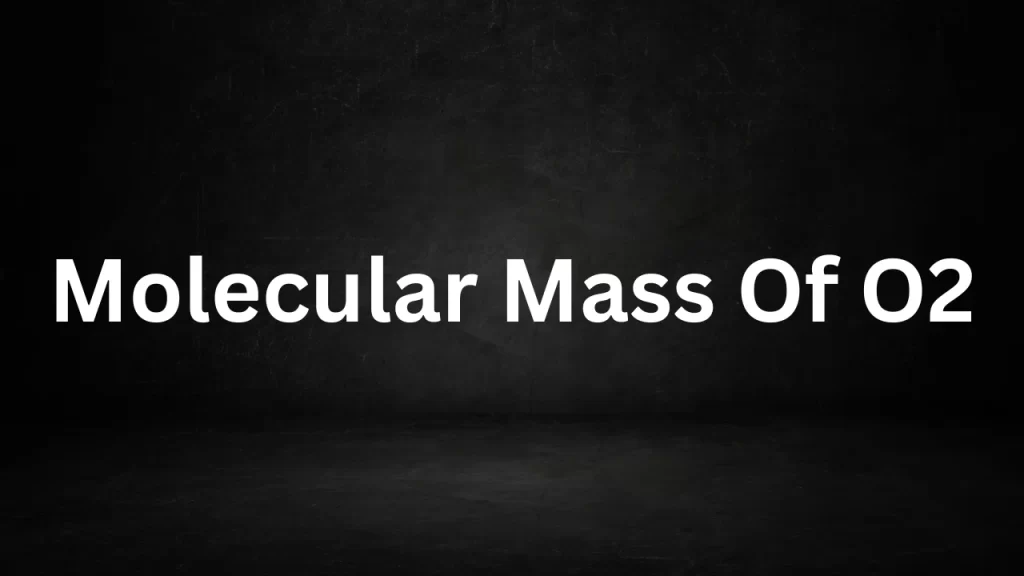 Molecular Mass Of O2