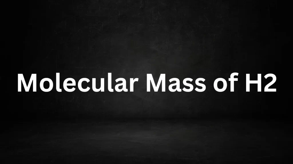 Molecular Mass of H2