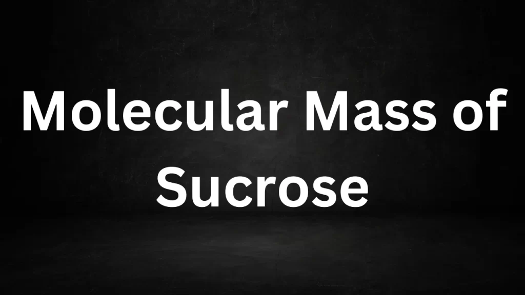 Molecular Mass of Sucrose