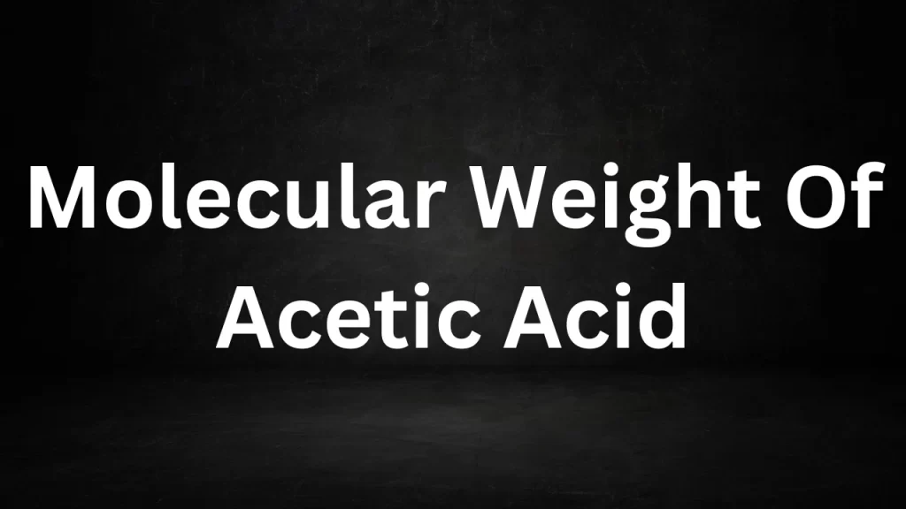 Molecular Weight Of Acetic Acid