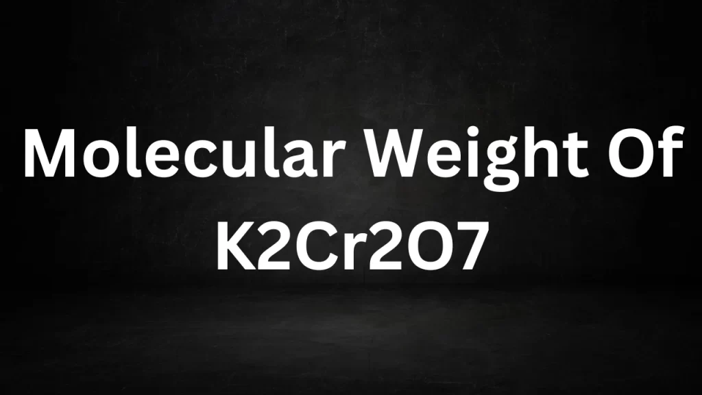 Molecular Weight Of K2Cr2O7