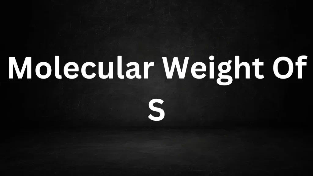 Molecular Weight Of S