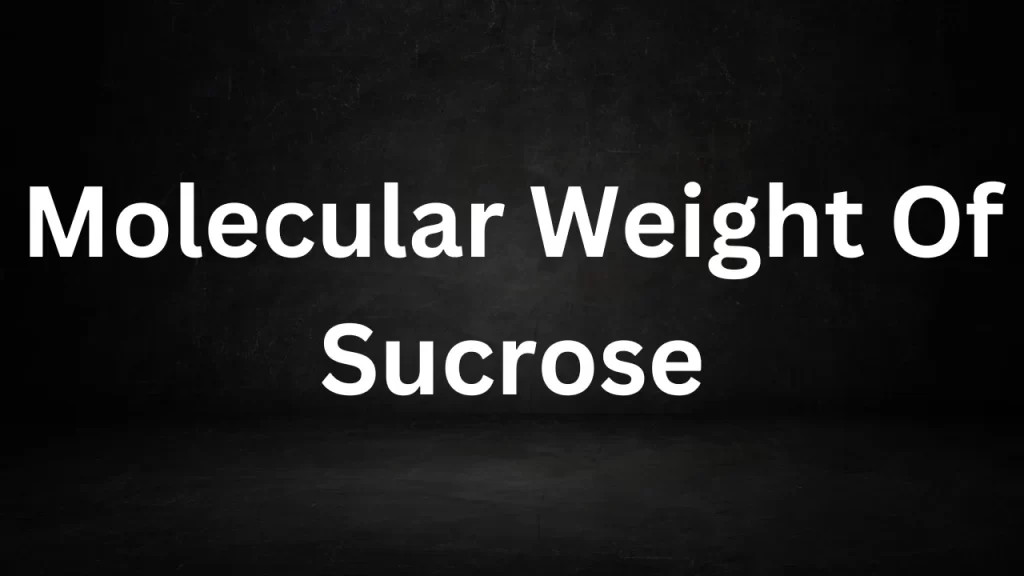 Molecular Weight Of Sucrose