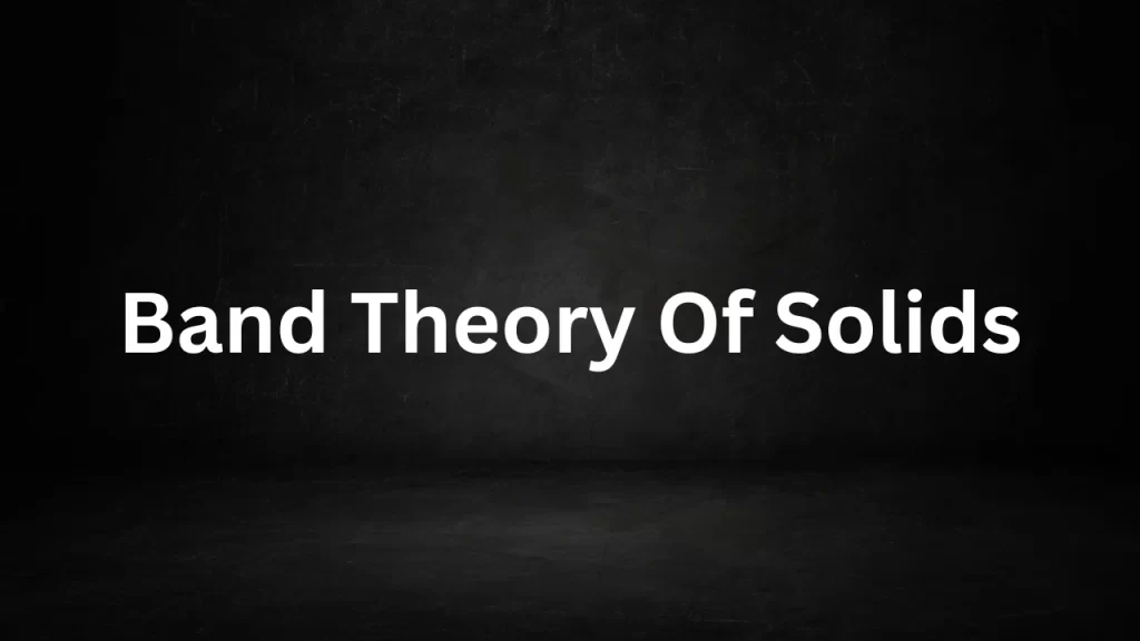 Band Theory Of Solids