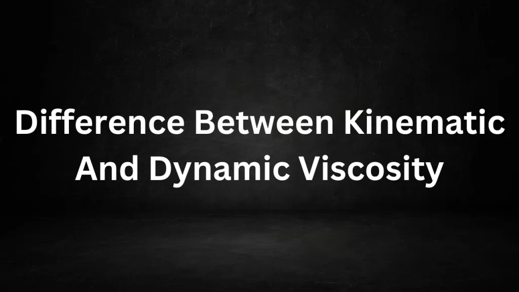 Difference Between Kinematic And Dynamic Viscosity