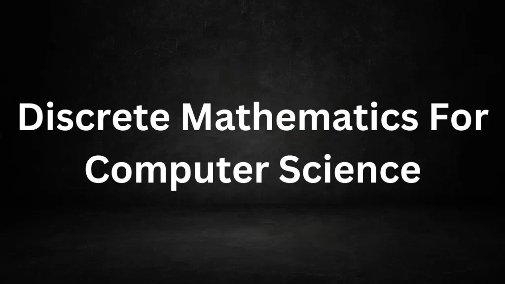 Discrete Mathematics For Computer Science