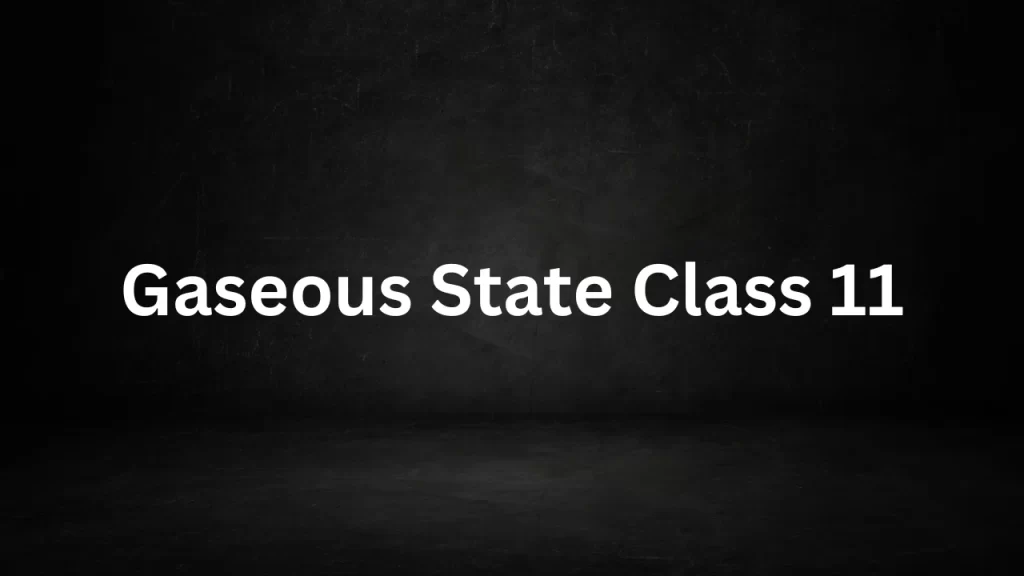 Gaseous state class 11