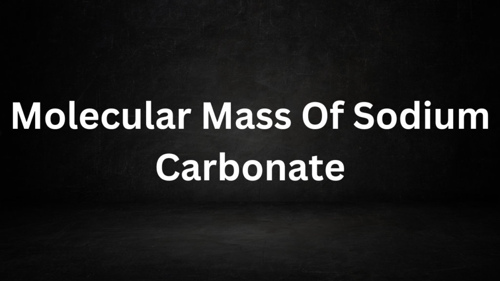 Molecular Mass Of Sodium Carbonate