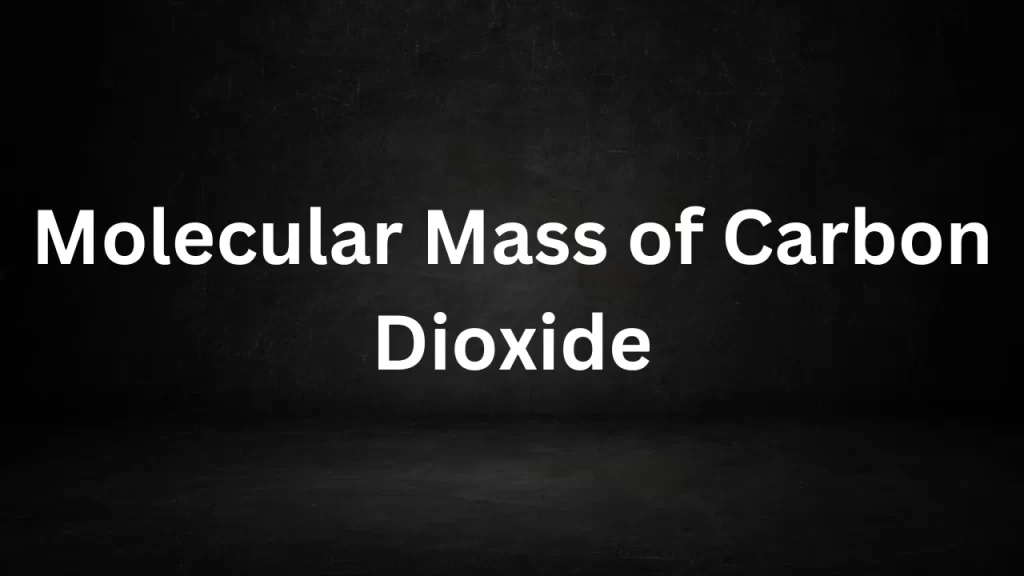 Molecular Mass of Carbon Dioxide