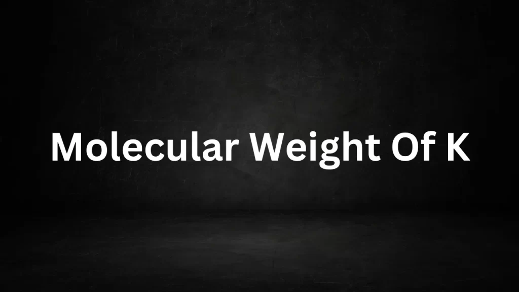 Molecular Weight Of K