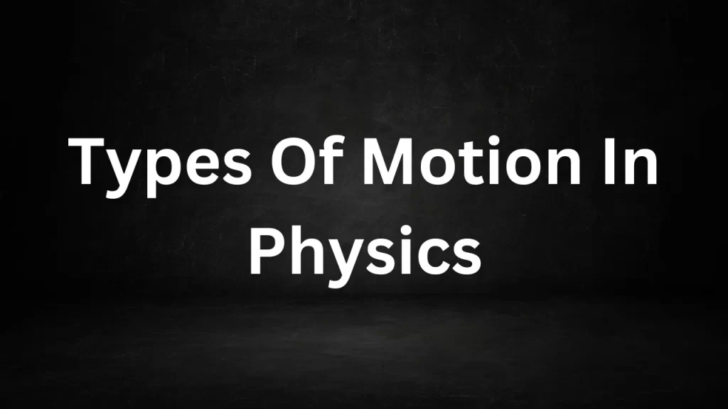 Types Of Motion In Physics